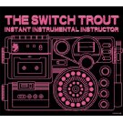 SWITCH TROUT